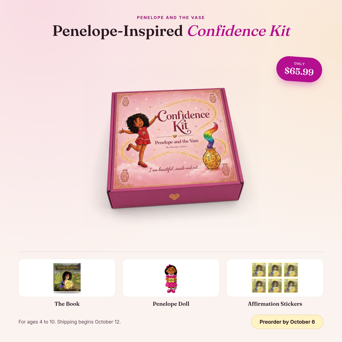 Penelope Confidence Kit, $65.99, ages 4 to 10. Every kit has the hardcover book, the 12 inch Penelope plush doll and six affirmation stickers. Preorder by October 6 and the author-signed book and Penelope's World of Affirmations come with it. Shipping begins October 12, 2026.